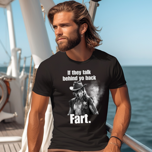 Talk Behind My Back Then Fart Savage Funny T-Shirt
