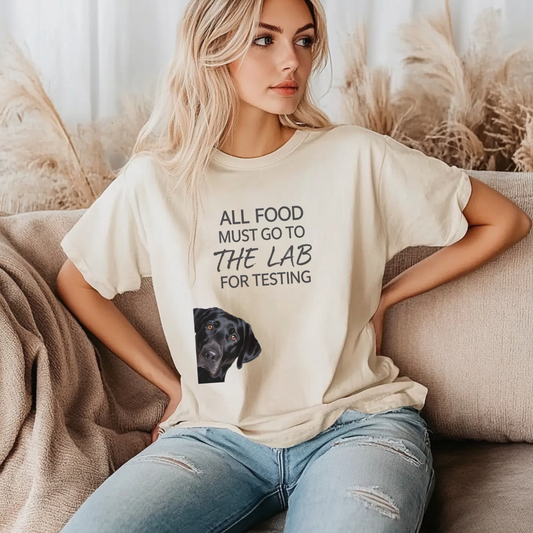 Food Must Go To Lab For Testing Funny Dog Labrador Shirt