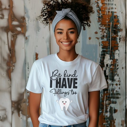 Be Kind I Have Fillings Too Funny Dentist Tooth Pun Shirt