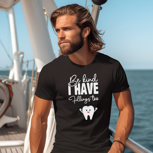 Be Kind I Have Fillings Too Funny Dentist Tooth Pun Shirt