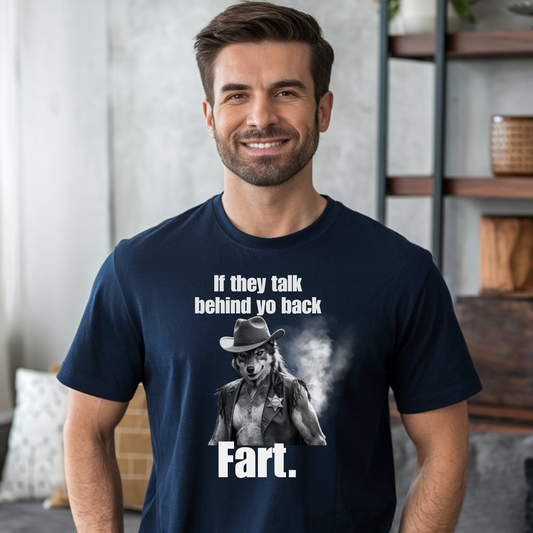 Talk Behind My Back Then Fart Savage Funny T-Shirt