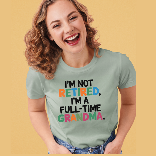 Not Retired Full Time Grandma Funny Grandmother T-Shirt