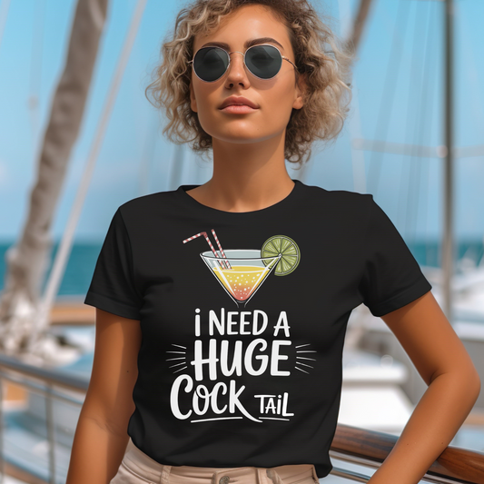 I Need A Huge Cocktail Funny Drinking Adult Humor Shirt
