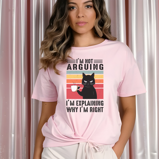 Not Arguing Just Explaining Why I'm Right Funny Sarcastic Shirt