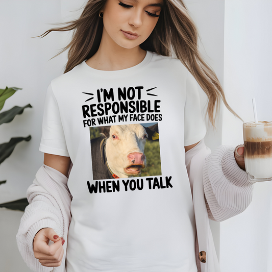 Not Responsible For My Face When You Talk Funny Sarcastic Shirt